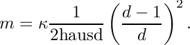 \[
m = \kappa \frac{1}{2\textrm{hausd}}
\left(\frac{d-1}{d} \right)^2.
\]